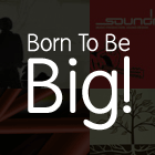 Born to be Big